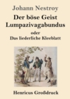 Image for Der boese Geist Lumpazivagabundus oder Das liederliche Kleeblatt (Grossdruck)