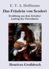 Image for Das Fraulein von Scuderi (Grossdruck) : Erzahlung aus dem Zeitalter Ludwig des Vierzehnten