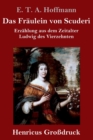 Image for Das Fraulein von Scuderi (Großdruck) : Erzahlung aus dem Zeitalter Ludwig des Vierzehnten