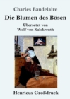 Image for Die Blumen des Boesen (Grossdruck) : UEbersetzt von Wolf von Kalckreuth