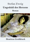 Image for Ungeduld des Herzens (Grossdruck) : Roman
