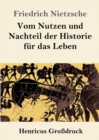 Image for Vom Nutzen und Nachteil der Historie fur das Leben (Großdruck)