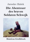 Image for Die Abenteuer des braven Soldaten Schwejk (Grossdruck)