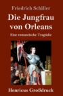 Image for Die Jungfrau von Orleans (Grossdruck) : Eine romantische Tragoedie