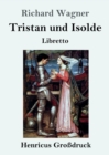 Image for Tristan und Isolde (Grossdruck) : Oper in drei Aufzugen Textbuch - Libretto