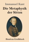 Image for Die Metaphysik der Sitten (Grossdruck)