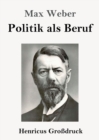 Image for Politik als Beruf (Grossdruck)