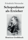 Image for Schopenhauer als Erzieher (Großdruck)