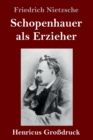 Image for Schopenhauer als Erzieher (Großdruck)