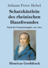 Image for Schatzkastlein des rheinischen Hausfreundes (Grossdruck) : Nach der Gesamtausgabe von 1834