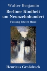 Image for Berliner Kindheit um Neunzehnhundert (Großdruck) : Fassung letzter Hand