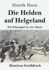 Image for Die Helden auf Helgeland (Grossdruck) : Ein Schauspiel in vier Akten