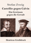 Image for Castellio gegen Calvin (Grossdruck) : Ein Gewissen gegen die Gewalt