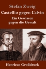 Image for Castellio gegen Calvin (Grossdruck) : Ein Gewissen gegen die Gewalt