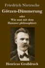 Image for Gotzen-Dammerung (Großdruck) : oder Wie man mit dem Hammer philosophiert
