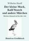 Image for Der kleine Muck, Kalif Storch und andere Marchen (Grossdruck) : Marchen-Almanach auf das Jahr 1826
