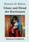 Image for Glanz und Elend der Kurtisanen (Grossdruck)