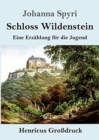Image for Schloss Wildenstein (Grossdruck) : Eine Erzahlung fur die Jugend