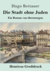 Image for Die Stadt ohne Juden (Grossdruck) : Ein Roman von ubermorgen