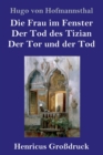 Image for Die Frau im Fenster / Der Tod des Tizian / Der Tor und der Tod (Grossdruck) : Drei Dramen