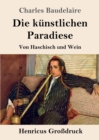 Image for Die kunstlichen Paradiese (Grossdruck) : Von Haschisch und Wein