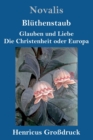 Image for Bluthenstaub / Glauben und Liebe / Die Christenheit oder Europa (Grossdruck)