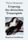 Image for Ursprung des deutschen Trauerspiels (Gro?druck)