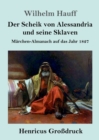 Image for Der Scheik von Alessandria und seine Sklaven (Grossdruck) : Marchen-Almanach auf das Jahr 1827