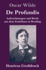 Image for De Profundis (Grossdruck) : Aufzeichnungen und Briefe aus dem Zuchthaus in Reading