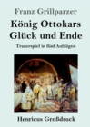 Image for Koenig Ottokars Gluck und Ende (Grossdruck)
