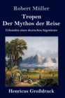 Image for Tropen. Der Mythos der Reise (Grossdruck) : Urkunden eines deutschen Ingenieurs