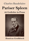 Image for Pariser Spleen (Grossdruck) : 22 Gedichte in Prosa