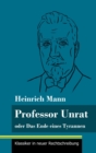 Image for Professor Unrat : oder Das Ende eines Tyrannen (Band 5, Klassiker in neuer Rechtschreibung)