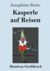 Image for Kasperle auf Reisen (Grossdruck)