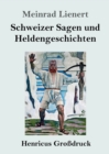 Image for Schweizer Sagen und Heldengeschichten (Grossdruck)