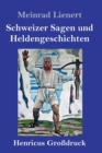 Image for Schweizer Sagen und Heldengeschichten (Großdruck)