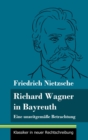 Image for Richard Wagner in Bayreuth : Eine unzeitgemaße Betrachtung (Band 149, Klassiker in neuer Rechtschreibung)