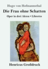 Image for Die Frau ohne Schatten (Grossdruck) : Oper in drei Akten / Libretto