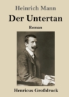 Image for Der Untertan (Grossdruck) : Roman