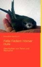 Image for Felle Federn Hoerner Hufe : Geschichten von Tieren und Menschen