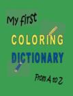 Image for My First Coloring Dictionary from A to Z