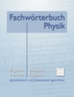 Image for Fachworterbuch Physik - alphabetisch und thematisch geordnet : Englisch - Deutsch Deutsch - Englisch