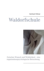 Image for Waldorfschule : Zwischen Wunsch und Wirklichkeit - eine organisationspsychologische Betrachtung