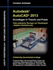 Image for Autodesk AutoCAD 2013 - Grundlagen in Theorie und Praxis : Viele praktische UEbungen am Planungsbeispiel Fabrikplanung