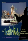 Image for Die Train-Kids und das geheime Zauberbuch : Ist eine Modellbahn wirklich so friedlich, wie sie scheint?
