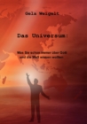 Image for Das Universum : Was Sie schon immer uber Gott und die Welt wissen wollten.