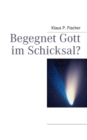 Image for Begegnet Gott im Schicksal?
