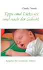 Image for Tipps und Tricks vor und nach der Geburt : Ratgeber fur (werdende) Mutter