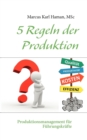 Image for 5 Regeln der Produktion : Produktionsmanagement fur Fuhrungskrafte