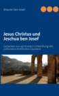 Image for Jesus Christus und Jeschua ben Josef : Gedanken zur spirituellen Entwicklung des judischen/christlichen Glaubens